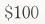 General Fund $100 One-Time
